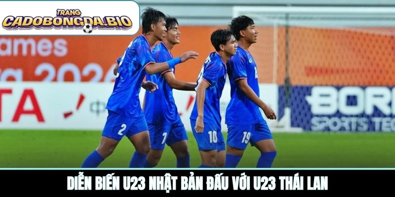 Diễn biến U23 Nhật Bản đấu với U23 Thái Lan