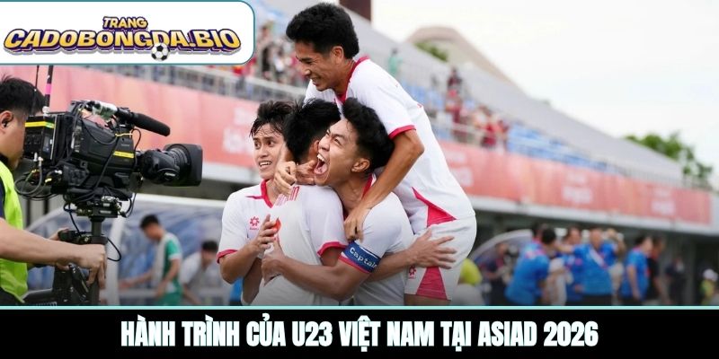 Hành trình của U23 Việt Nam tại ASIAD 2026
