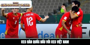 U23 Hàn Quốc đấu với U23 Việt Nam