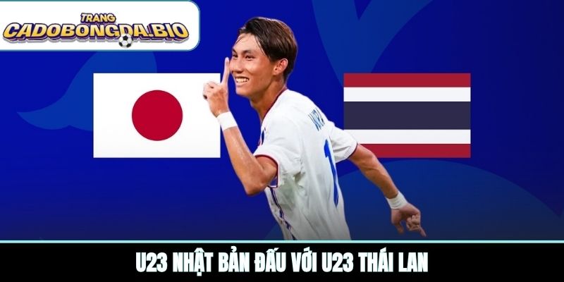 U23 Nhật Bản đấu với U23 Thái Lan